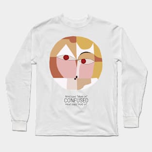 Mind says move on Heart says hold on Long Sleeve T-Shirt